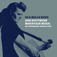 Purchase Ola Belle Reed - Ola Belle Reed And Southern Mountain Music On The Mason-Dixon Line CD1