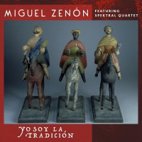 Purchase Miguel Zenon - Yo Soy La Tradición (With Spektral Quartet)