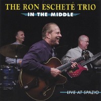 Purchase The Ron Eschete Trio - In The Middle (Live At Spazio)