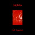 Buy Brighter - Half-Hearted (VLS) Mp3 Download