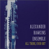Purchase Alexander Hawkins Ensemble - All There, Ever Out