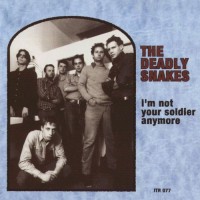 Purchase The Deadly Snakes - I'm Not Your Soldier Anymore