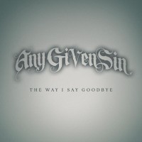 Purchase Any Given Sin - The Way I Say Goodbye (CDS)