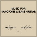 Buy Sam Gendel - Music For Saxofone & Bass Guitar (With Sam Wilkes) Mp3 Download