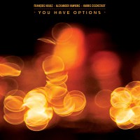 Purchase Francois Houle - You Have Options (With Alexander Hawkins & Harris Eisenstadt)