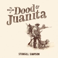 Purchase Sturgill Simpson - The Ballad Of Dood And Juanita