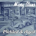 Buy Misty Blues - Pickled & Aged Mp3 Download