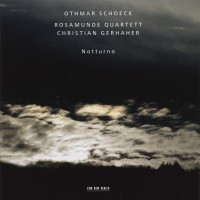 Purchase Christian Gerhaher - Othmar Schoeck: Notturno (With Rosamunde Quartett)
