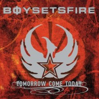Purchase Boysetsfire - Tomorrow Come Today