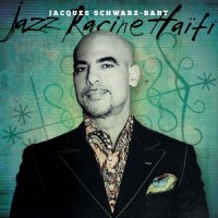 Purchase Jacques Schwarz-Bart - Jazz Racine Haiti