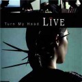 Buy Live - Turn My Head (MCD) Mp3 Download