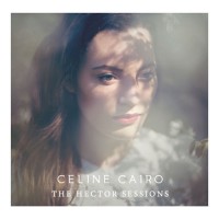 Purchase Celine Cairo - The Hector Sessions