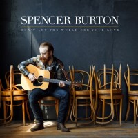 Purchase Spencer Burton - Don't Let The World See Your Love