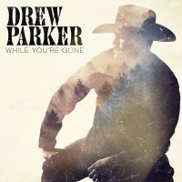 Purchase Drew Parker - While You're Gone (CDS)