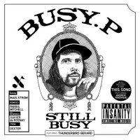 Purchase Busy P - Still Busy (Feat. Thunderbird Gerard)