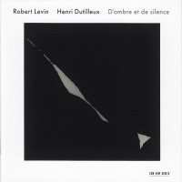 Purchase Robert Levin - Henri Dutilleux: D'ombre Et De Silence