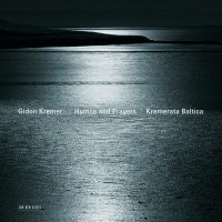 Purchase Gidon Kremer - Hymns And Prayers (With Kremerata Baltica)