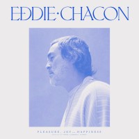Purchase Eddie Chacon - Pleasure, Joy And Happiness