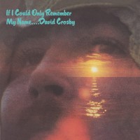 Purchase David Crosby - If I Could Only Remember My Name (50Th Anniversary Edition) CD1