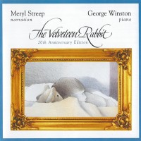 Purchase Meryl Streep & George Winston - The Velveteen Rabbit (20Th Anniversary Edition)