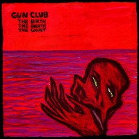 Purchase The Gun Club - The Birth, The Death, The Ghost