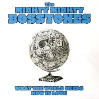 Purchase The Mighty Mighty BossToneS - What The World Needs Now (CDS)