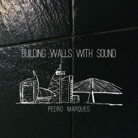 Purchase Pedro Marques - Building Walls With Sound