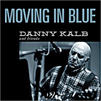 Purchase Danny Kalb - Moving In Blue (With Friends) CD1