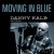 Buy Danny Kalb - Moving In Blue (With Friends) CD2 Mp3 Download