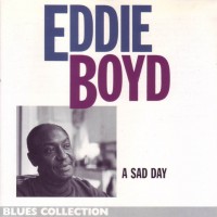 Purchase Eddie Boyd - A Sad Day (Reissue 1992)