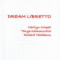 Purchase Marilyn Crispell - Dream Libretto (With Tanya Kalmanovitch & Richard Teitelbaum)