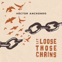 Purchase Hector Anchondo - Let Loose Those Chains