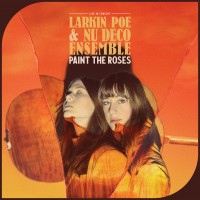 Purchase Larkin Poe & Nu Deco Ensemble - Paint The Roses (Live In Concert)