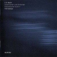 Purchase Till Fellner - J.S. Bach: Inventionen Und Sinfonien, Franzosische Suite V