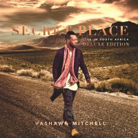 Purchase Vashawn Mitchell - Secret Place (Live In South Africa) (Deluxe Version)