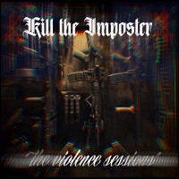 Purchase Kill The Imposter - The Violence Sessions