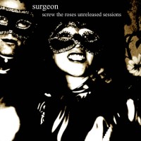 Purchase Surgeon - Screw The Roses Unreleased Sessions (EP)