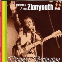 Purchase Rootman J & The Zionyouth Crew - Destined Destination