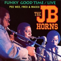 Purchase The J.B.'s - Funky Good Time (Live)
