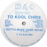 Purchase To Kool Chris - Gotta Make Some Noise (Vinyl)