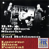 Purchase B.B. & The Blues Shacks - Live At Lucerne Blues Festival (With Special Guest Tad Robinson)