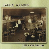 Purchase Jason Wilber - Lost In Your Hometown