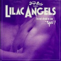 Purchase Lilac Angels - I'm Not Afraid To Say "Yes"! (Vinyl)