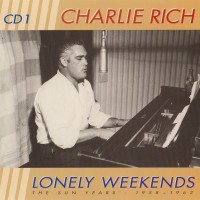 Purchase Charlie Rich - Lonely Weekends: The Sun Years 1958-1962 CD1