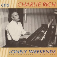 Purchase Charlie Rich - Lonely Weekends: The Sun Years 1958-1962 CD2