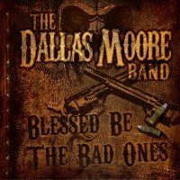 Purchase Dallas Moore - Blessed Be The Bad Ones