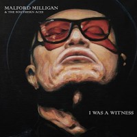 Purchase Malford Milligan & The Southern Aces - I Was A Witness