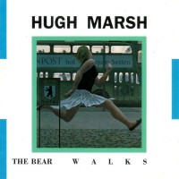 Purchase Hugh Marsh - The Bear Walks (Reissued 1990)