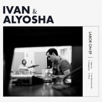 Purchase Ivan & Alyosha - Labor On (EP)