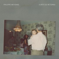 Purchase Philippe Meyohas - A Arte Do Retorno (EP)